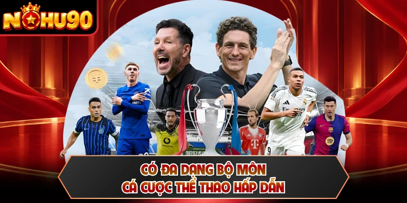 Có đa dạng bộ môn cá cược thể thao hấp dẫn