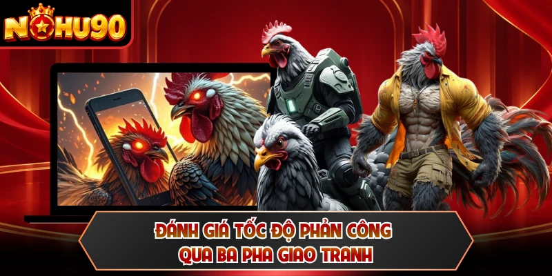 Đánh giá tốc độ phản công qua ba pha giao tranh