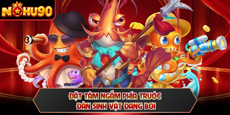 Đặt tâm ngắm phía trước đàn sinh vật đang bơi