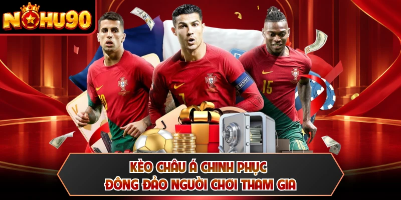 Kèo châu Á chinh phục đông đảo người chơi tham gia