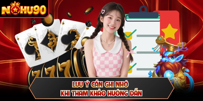 Lưu ý cần ghi nhớ khi tham khảo hướng dẫn