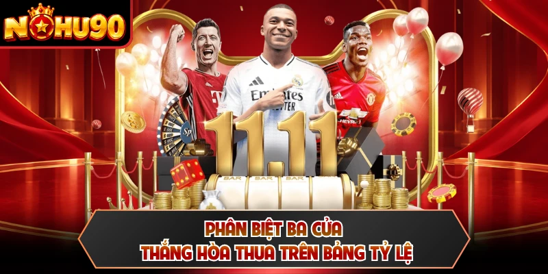 Phân biệt ba cửa thắng hòa thua trên bảng tỷ lệ