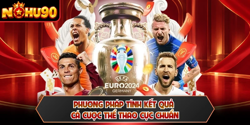 Phương pháp tính kết quả cá cược thể thao cực chuẩn