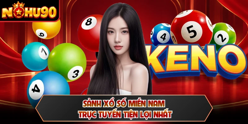 Sảnh xổ số miền Nam trực tuyến tiện lợi nhất